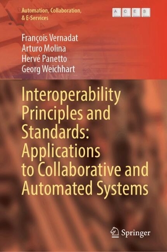 Interoperability Principles and Standards: Applications to Collaborative and Automated Systems.