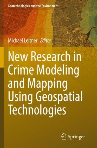 New Research in Crime Modeling and Mapping Using Geospatial Technologies.