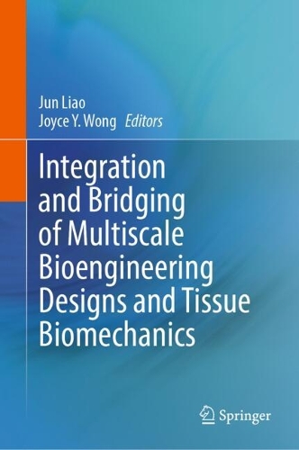 Integration and Bridging of Multiscale Bioengineering Designs and Tissue Biomechanics.