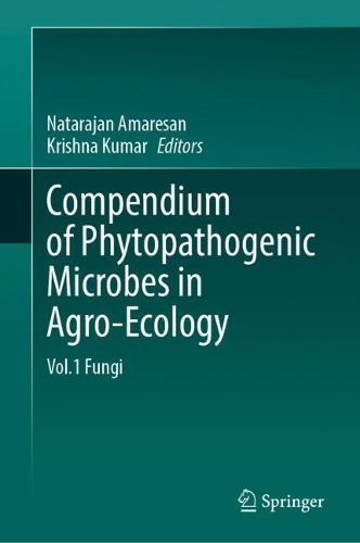 Compendium of Phytopathogenic Microbes in Agro-Ecology : Vol.1 Fungi.