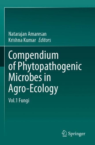 Compendium of Phytopathogenic Microbes in Agro-Ecology : Vol.1 Fungi.