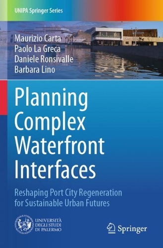 Planning Complex Waterfront Interfaces: Reshaping Port City Regeneration for Sustainable Urban Futures.