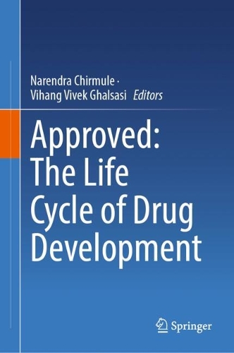 Approved: The Life Cycle of Drug Development.
