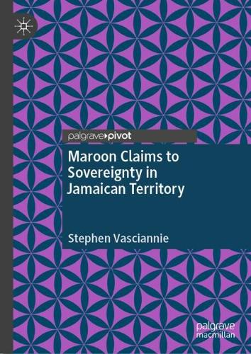 Maroon Claims to Sovereignty in Jamaican Territory.