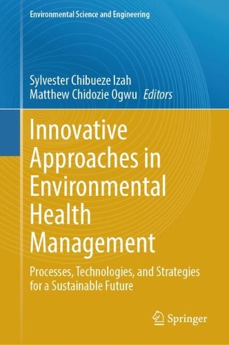 Innovative Approaches in Environmental Health Management: Processes, Technologies, and Strategies for a Sustainable Future.