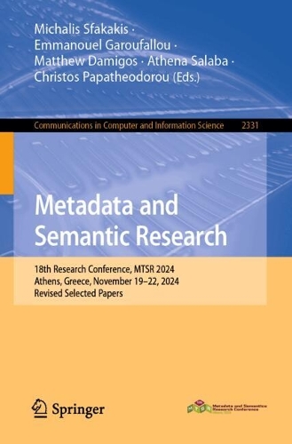Metadata and Semantic Research: 18th Research Conference, MTSR 2024, Athens, Greece, November 19-22, 2024, Revised Selected Papers.