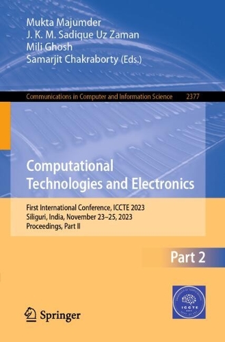 Computational Technologies and Electronics: First International Conference, ICCTE 2023, Siliguri, India, November 23-25, 2023, Proceedings, Part II.