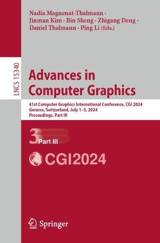 Advances in Computer Graphics: 41st Computer Graphics International Conference, CGI 2024, Geneva, Switzerland, July 1-5, 2024, Proceedings, Part III.