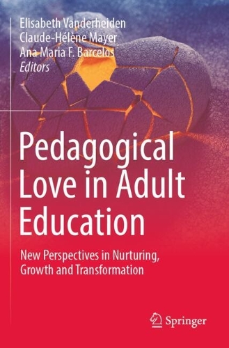 Pedagogical Love in Adult Education: New Perspectives in Nurturing, Growth and Transformation.