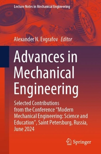 Advances in Mechanical Engineering: Selected Contributions from the Conference "Modern Mechanical Engineering: Science and Education", Saint Petersburg, Russia, June 2024.
