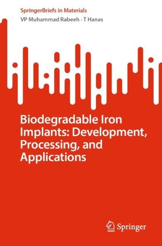 Biodegradable Iron Implants: Development, Processing, and Applications.