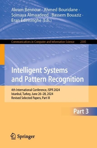 Intelligent Systems and Pattern Recognition: 4th International Conference, ISPR 2024, Istanbul, Turkey, June 26-28, 2024, Revised Selected Papers, Part III.