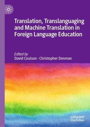 Translation, Translanguaging and Machine Translation in Foreign Language Education.