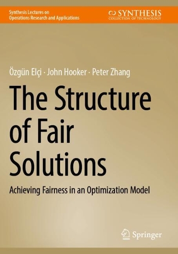 The Structure of Fair Solutions: Achieving Fairness in an Optimization Model.