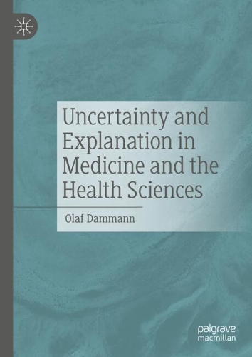 Uncertainty and Explanation in Medicine and the Health Sciences.