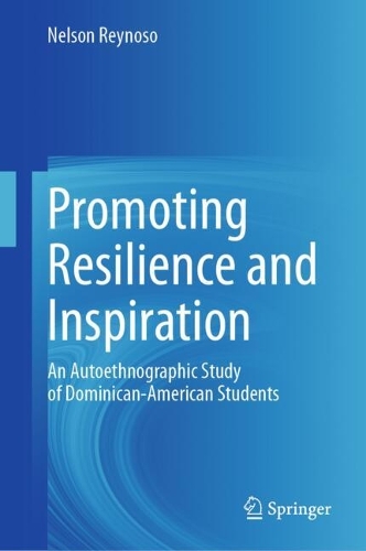 Promoting Resilience and Inspiration: An Autoethnographic Study of Dominican-American Students.