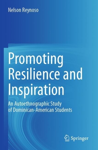 Promoting Resilience and Inspiration: An Autoethnographic Study of Dominican-American Students.