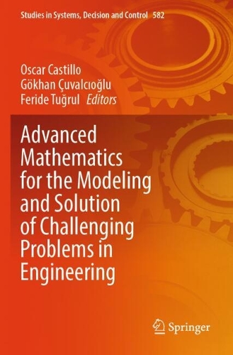 Advanced Mathematics for the Modeling and Solution of Challenging Problems in Engineering.