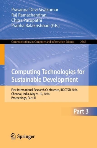 Computing Technologies for Sustainable Development: First International Research Conference, IRCCTSD 2024, Chennai, India, May 9-10, 2024, Proceedings, Part III.