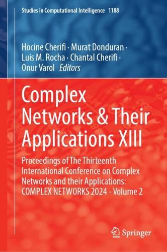 Complex Networks & Their Applications XIII: Proceedings of The Thirteenth International Conference on Complex Networks and Their Applications: COMPLEX NETWORKS 2024 - Volume 2.
