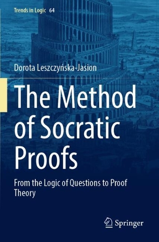 The Method of Socratic Proofs: From the Logic of Questions to Proof Theory.