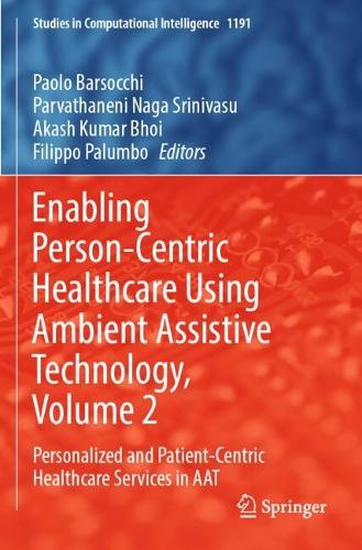 Enabling Person-Centric Healthcare Using Ambient Assistive Technology, Volume 2: Personalized and Patient-Centric Healthcare Services in AAT.