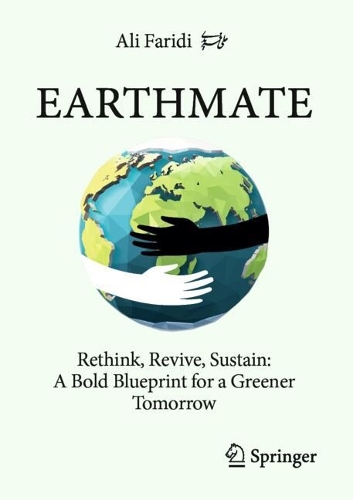 Earthmate: Rethink, Revive, Sustain: A Bold Blueprint for a Greener Tomorrow.
