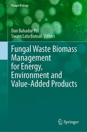 Fungal Waste Biomass Management for Energy, Environment and Value-Added Products.