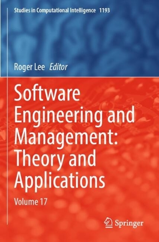 Software Engineering and Management: Theory and Applications: Volume 17.
