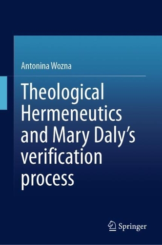Theological Hermeneutics and Mary Daly's verification process.