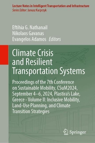 Climate Crisis and Resilient Transportation Systems: Proceedings of the 7th Conference on Sustainable Mobility, CSuM2024, September 4-6, 2024, Plastira's Lake, Greece - Volume II: Inclusive Mobility, Land-Use Planning, and Climate Transition Strategies.