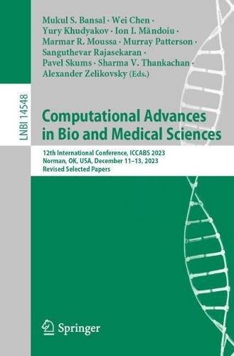 Computational Advances in Bio and Medical Sciences: 12th International Conference, ICCABS 2023, Norman, OK, USA, December 11-13, 2023, Revised Selected Papers.
