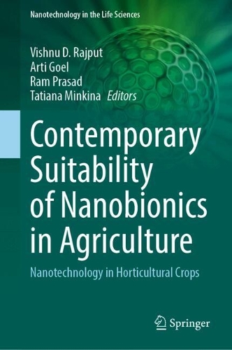 Contemporary Suitability of Nanobionics in Agriculture: Nanotechnology in Horticultural Crops.
