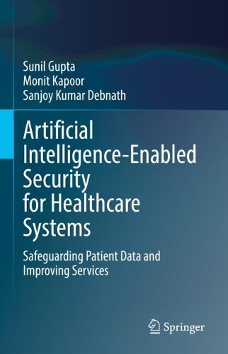 Artificial Intelligence-Enabled Security for Healthcare Systems: Safeguarding Patient Data and Improving Services.