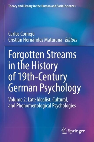 Forgotten Streams in the History of 19th-Century German Psychology: Volume 2: Late Idealist, Cultural, and Phenomenological Psychologies.