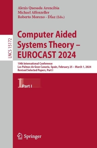 Computer Aided Systems Theory - EUROCAST 2024: 19th International Conference, Las Palmas de Gran Canaria, Spain, February 25 - March 1, 2024, Revised Selected Papers, Part I.