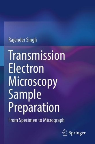 Transmission Electron Microscopy Sample Preparation: From Specimen to Micrograph.