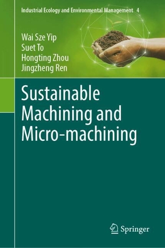 Sustainable Machining and Micro-machining.