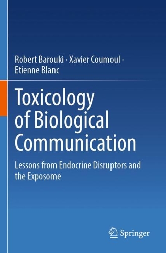Toxicology of Biological Communication: Lessons from Endocrine Disruptors and the Exposome.