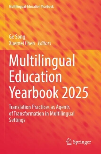 Multilingual Education Yearbook 2025: Translation Practices as Agents of Transformation in Multilingual Settings.