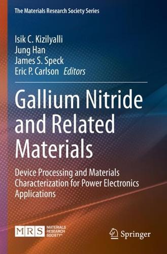 Gallium Nitride and Related Materials: Device Processing and Materials Characterization for Power Electronics Applications.