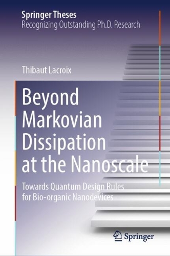 Beyond Markovian Dissipation at the Nanoscale: Towards Quantum Design Rules for Bio-organic Nanodevices.