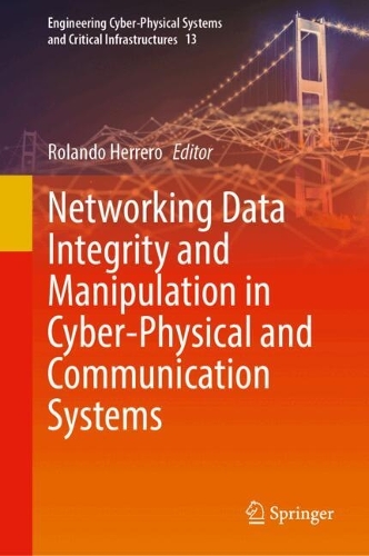 Networking Data Integrity and Manipulation in Cyber-Physical and Communication Systems.