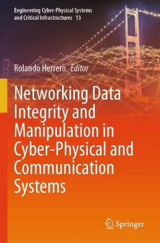 Networking Data Integrity and Manipulation in Cyber-Physical and Communication Systems.