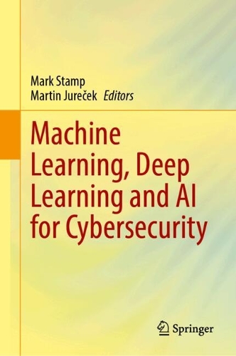 Machine Learning, Deep Learning and AI for Cybersecurity.