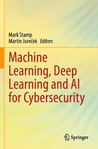 Machine Learning, Deep Learning and AI for Cybersecurity.