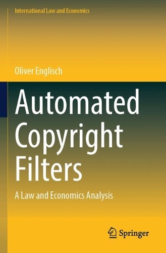 Automated Copyright Filters: A Law and Economics Analysis.