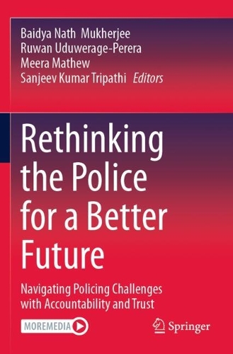 Rethinking the Police for a Better Future: Navigating Policing Challenges with Accountability and Trust.
