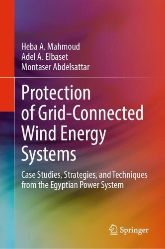 Protection of Grid-Connected Wind Energy Systems: Case Studies, Strategies, and Techniques from the Egyptian Power System.