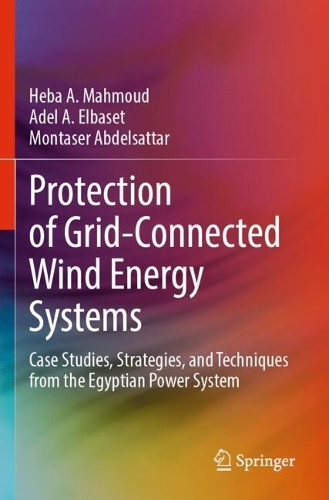 Protection of Grid-Connected Wind Energy Systems: Case Studies, Strategies, and Techniques from the Egyptian Power System.
